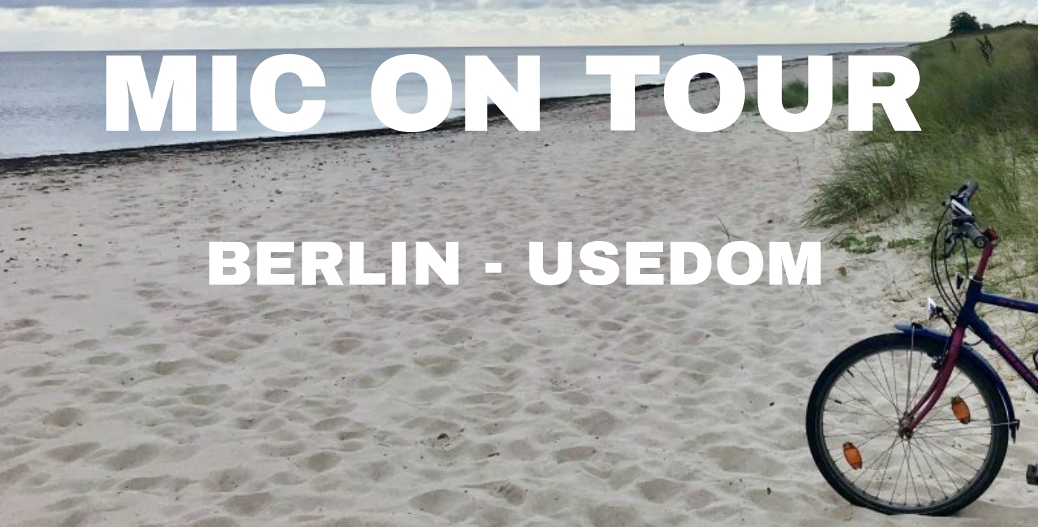 MIC ON TOUR BERLIN - USEDOM